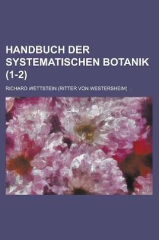 Cover of Handbuch Der Systematischen Botanik (1-2 )