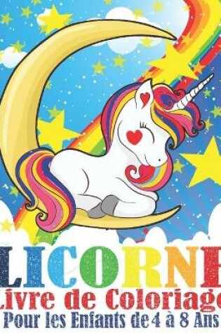 Cover of Licorne Livre de Coloriage Pour les Enfants de 4 a 8 Ans