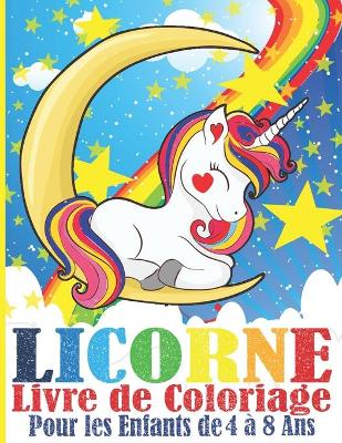 Book cover for Licorne Livre de Coloriage Pour les Enfants de 4 a 8 Ans