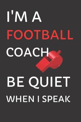 Cover of I'm a Football Coach - Be Quiet When I Speak
