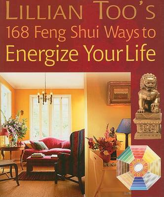 Book cover for Lillian Too's 168 Feng Shui Ways to Energize Your Life