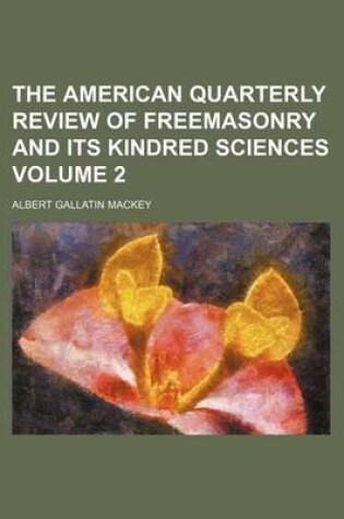 Cover of The American Quarterly Review of Freemasonry and Its Kindred Sciences Volume 2