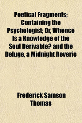 Book cover for Poetical Fragments; Containing the Psychologist; Or, Whence Is a Knowledge of the Soul Derivable? and the Deluge, a Midnight Reverie