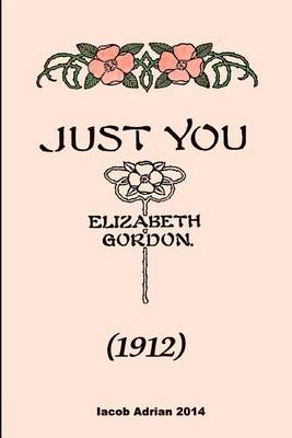 Book cover for Just you (1912) Elizabeth Gordon