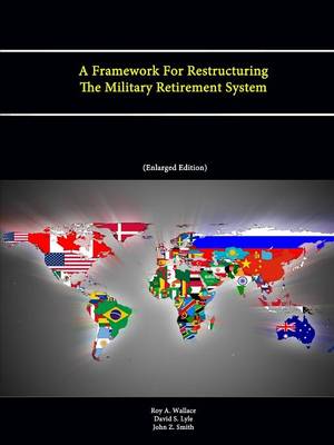 Book cover for A Framework For Restructuring The Military Retirement System