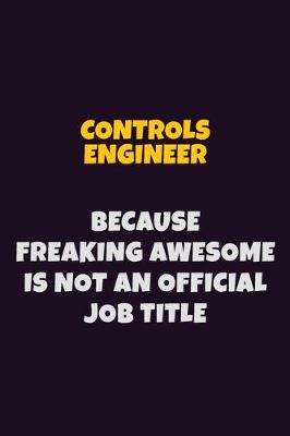 Book cover for Controls Engineer, Because Freaking Awesome Is Not An Official Job Title