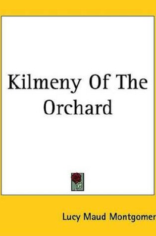 Cover of Kilmeny of the Orchard