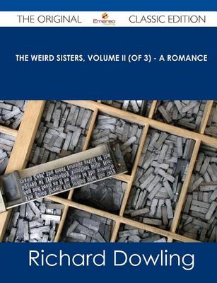 Book cover for The Weird Sisters, Volume II (of 3) - A Romance - The Original Classic Edition