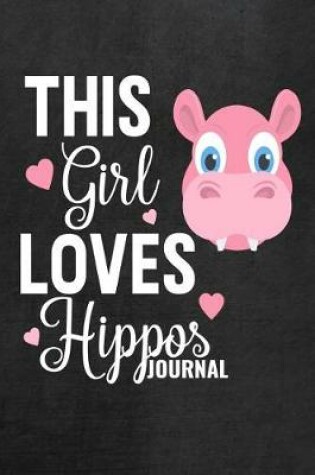 Cover of This Girl Loves Hippos Journal