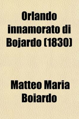 Cover of Orlando Innamorato Di Bojardo (Volume 2); Orlando Furioso Di Ariosto