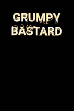 Cover of Grumpy Bastard