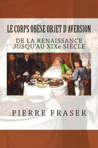 Cover of Le Corps Obese Objet D'Aversion - Tome 1