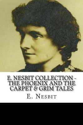 Book cover for E. Nesbit Collection - The Phoenix and the Carpet & Grim Tales