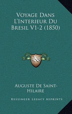 Book cover for Voyage Dans L'Interieur Du Bresil V1-2 (1850)