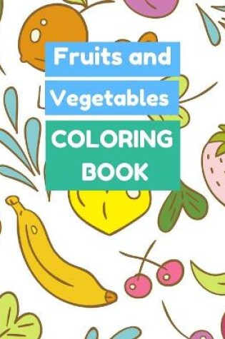 Cover of Fruits and Vegetables COLORING BOOK