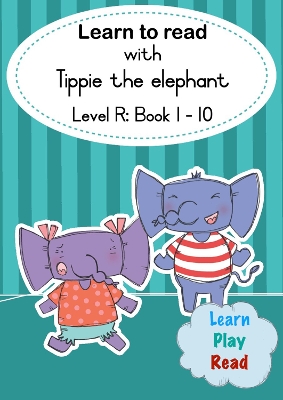 Cover of Learn to read with Tippie the elephant (Level R Book 1-10)