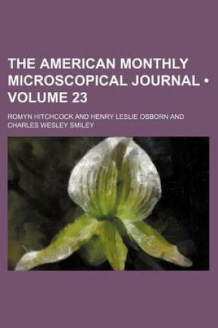 Cover of The American Monthly Microscopical Journal (Volume 23)