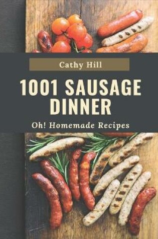 Cover of Oh! 1001 Homemade Sausage Dinner Recipes