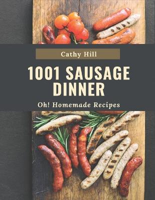 Book cover for Oh! 1001 Homemade Sausage Dinner Recipes