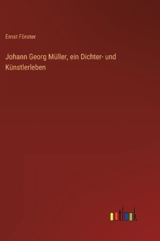 Cover of Johann Georg Müller, ein Dichter- und Künstlerleben