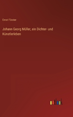 Book cover for Johann Georg Müller, ein Dichter- und Künstlerleben