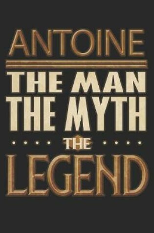 Cover of Antoine The Man The Myth The Legend