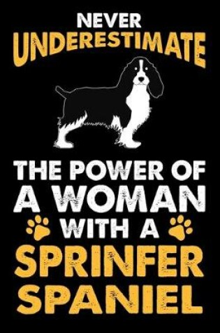 Cover of Never Underestimate The Power Of A Woman With A Springer Spaniel