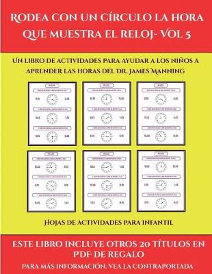 Book cover for Hojas de actividades para infantil (Rodea con un círculo la hora que muestra el reloj- Vol 5)