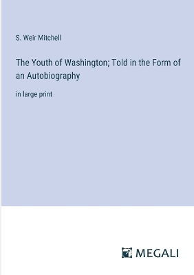 Book cover for The Youth of Washington; Told in the Form of an Autobiography