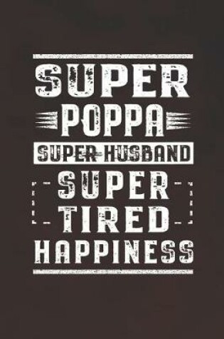 Cover of Super Poppa Super Husband Super Tired Happiness