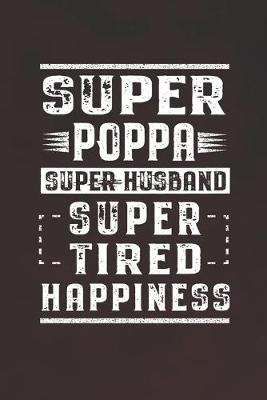 Book cover for Super Poppa Super Husband Super Tired Happiness