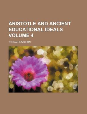 Book cover for Aristotle and Ancient Educational Ideals Volume 4