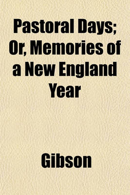 Book cover for Pastoral Days; Or, Memories of a New England Year