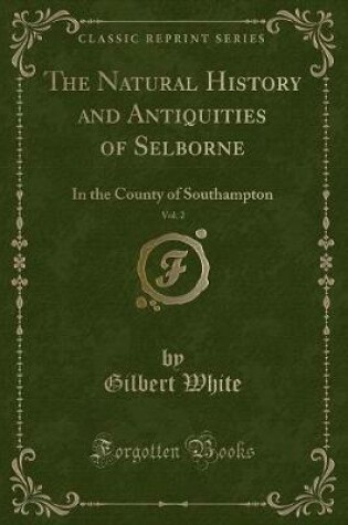 Cover of The Natural History and Antiquities of Selborne, Vol. 2