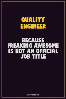 Book cover for Quality Engineer, Because Freaking Awesome Is Not An Official Job Title