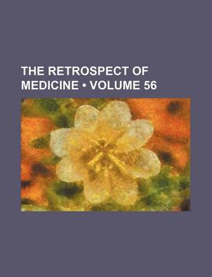 Book cover for The Retrospect of Medicine (Volume 56)