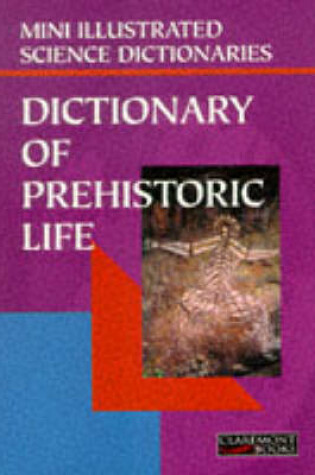 Cover of Bloomsbury Illustrated Dictionary of Prehistoric Life