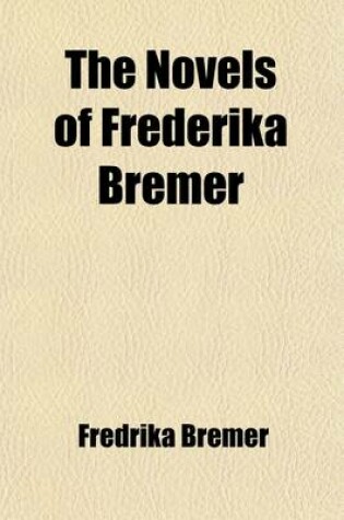 Cover of The Novels of Frederika Bremer (Volume 4)