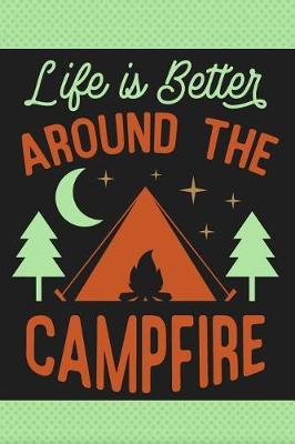 Book cover for Life Is Better Around the Campfire