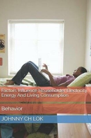 Cover of Factors Influence Householder Electricity Energy and Living Consumption