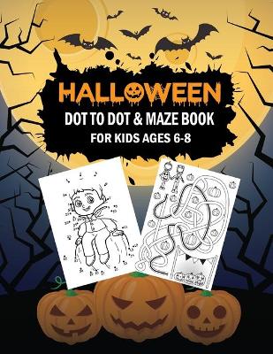Book cover for Halloween Dot to Dot & Maze Book for Kids Ages 6-8