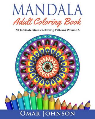 Book cover for Mandala Adult Coloring Book: 60 Intricate Stress Relieving Patterns, Volume 6