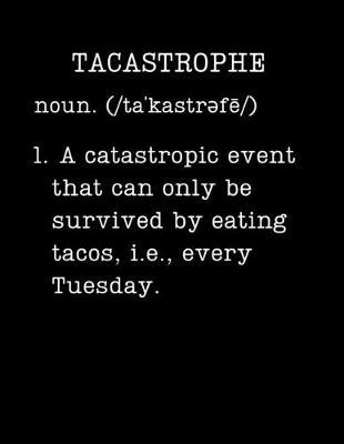 Book cover for Tacastrophe - A Catastrophic Event That Can Only Be Survived By Eating Tacos, i.e., Every Tuesday