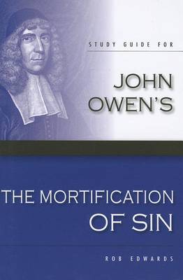 Book cover for Study Guide for John Owen's The Mortification of Sin