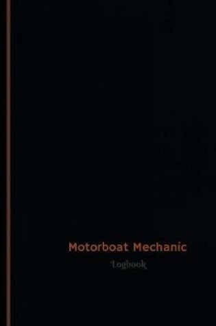 Cover of Motorboat Mechanic Log (Logbook, Journal - 120 pages, 6 x 9 inches)
