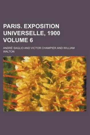 Cover of Paris. Exposition Universelle, 1900 Volume 6