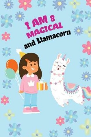 Cover of I Am 8 And Magical And Liamacorn