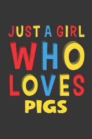 Cover of Just A Girl Who Loves Pigs