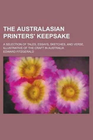 Cover of The Australasian Printers' Keepsake; A Selection of Tales, Essays, Sketches, and Verse, Illustrative of the Craft in Australia