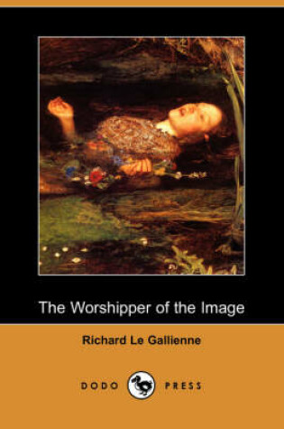 Cover of The Worshipper of the Image (Dodo Press)